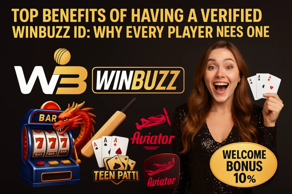 Promotional image highlighting top benefits of having a verified WinBuzz ID with casino, cricket, Teen Patti, and Aviator themes.